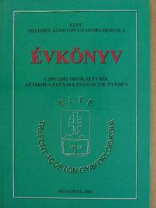 ELTE Trefort Ágoston Gyakorlóiskola évkönyve a 2001/2002 iskolai évről [antikvár]