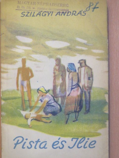 Szilágyi Andás - Pista és Ilie [antikvár]
