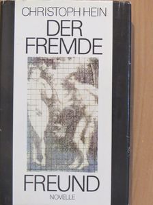Christoph Hein - Der fremde Freund [antikvár]