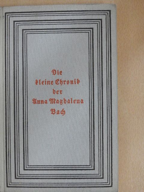 Die kleine Chronik der Anna Magdalena Bach (gótbetűs) [antikvár]