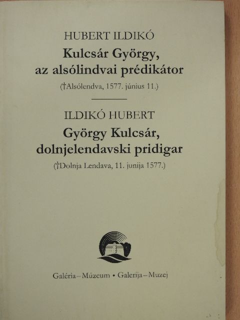 Hubert Ildikó - Kulcsár György, az alsólindvai prédikátor [antikvár]