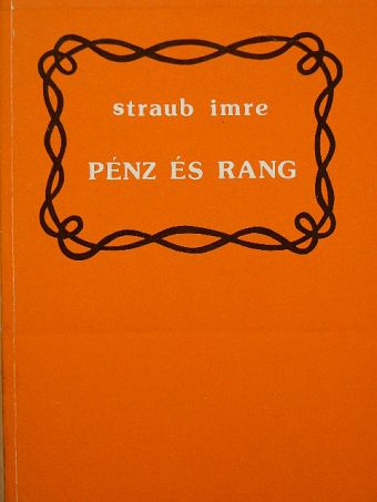 Straub Imre - Pénz és rang [antikvár]