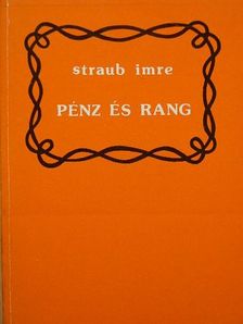 Straub Imre - Pénz és rang [antikvár]