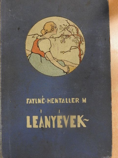 Faylne-Hentaller Mária - Leányévek [antikvár]