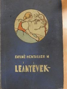 Faylne-Hentaller Mária - Leányévek [antikvár]
