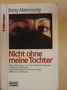 Betty Mahmoody - Nicht ohne meine Tochter [antikvár]