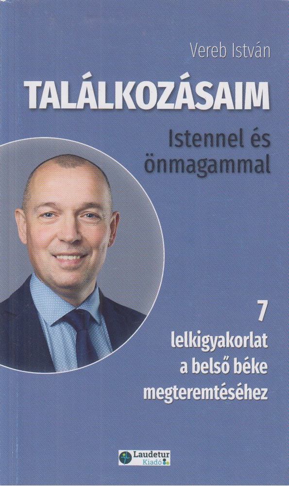 Vereb István - Találkozásaim Istennel és önmagammal [antikvár]