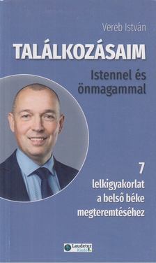 Vereb István - Találkozásaim Istennel és önmagammal [antikvár]