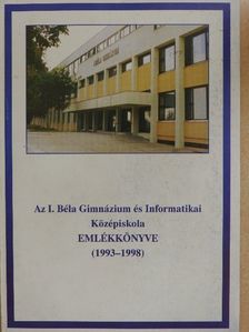 Elblinger Ferenc - Az I. Béla Gimnázium és Informatikai Középiskola emlékkönyve [antikvár]