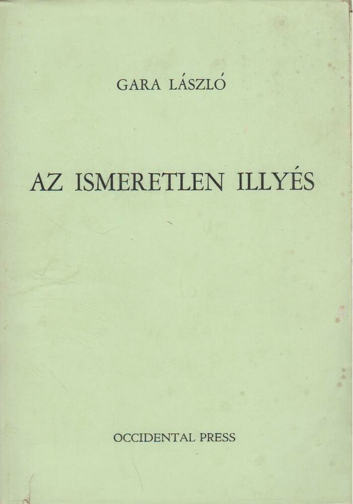 Gara László - Az ismeretlen Illyés [antikvár]