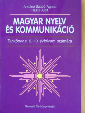 Antalné Szabó Ágnes - Magyar nyelv és kommunikáció - Tankönyv a 9-10. évfolyam számára [antikvár]