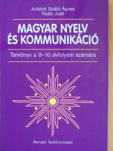 Antalné Szabó Ágnes - Magyar nyelv és kommunikáció - Tankönyv a 9-10. évfolyam számára [antikvár]