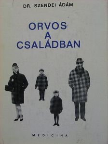 Dr. Szendei Ádám - Orvos a családban [antikvár]