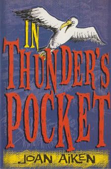 Joan Aiken - In Thunder's Pocket [antikvár]