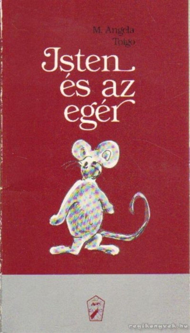Toigo, M. Angela - Isten és az egér [antikvár]