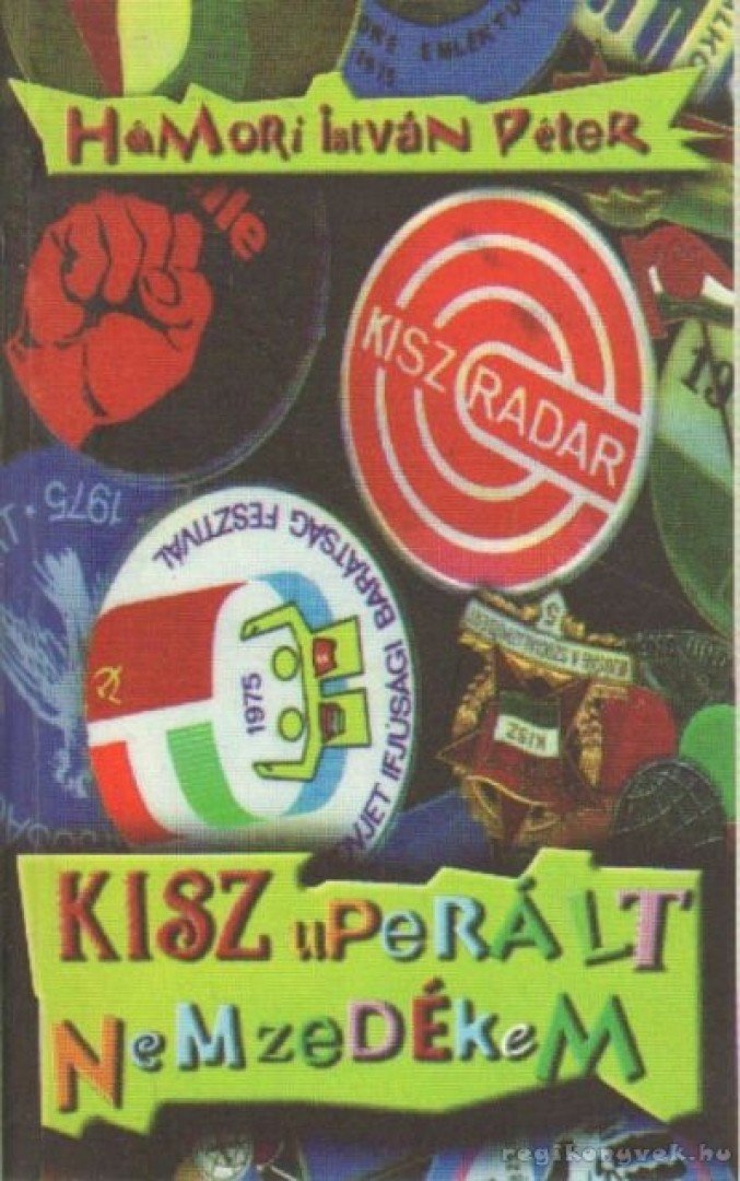 Hámori István Péter - KiSZuperált nemzedékem [antikvár]