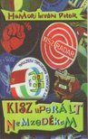 Hámori István Péter - KiSZuperált nemzedékem [antikvár]