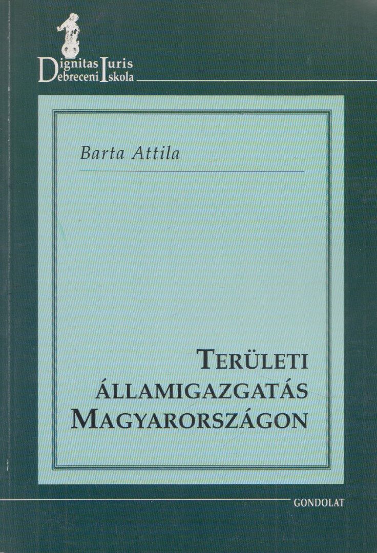 Barta Attila - Területi államigazgatás Magyarországon [antikvár]