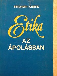 Benjamin Curtis - Etika az ápolásban [antikvár]