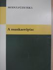 Németh Márta - A munkaerőpiac [antikvár]