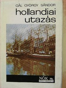 Gál György Sándor - Hollandiai utazás  [antikvár]