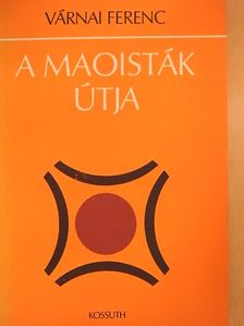 Várnai Ferenc - A maoisták útja [antikvár]