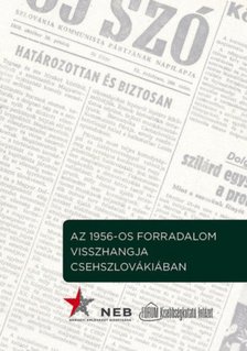 Simon Attila - Az 1956-os forradalom visszhangja Csehszlovákiában [antikvár]