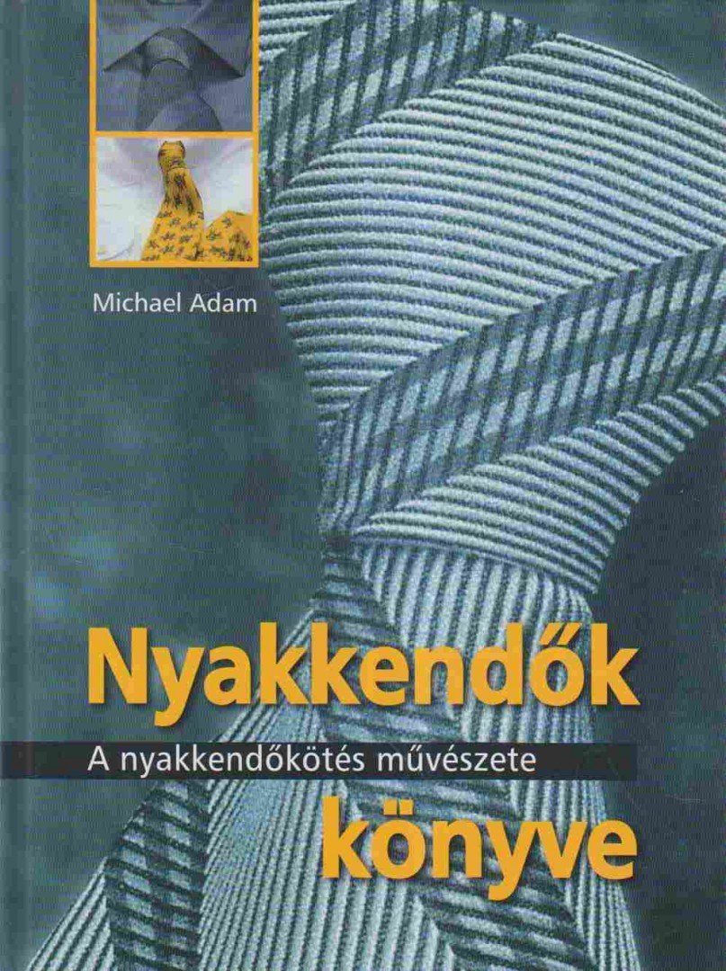 ADAM, MICHAEL - Nyakkendők könyve [antikvár]