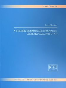 Laki Mihály - A termék- és szolgáltatáspiacok átalakulása 1989 után [antikvár]