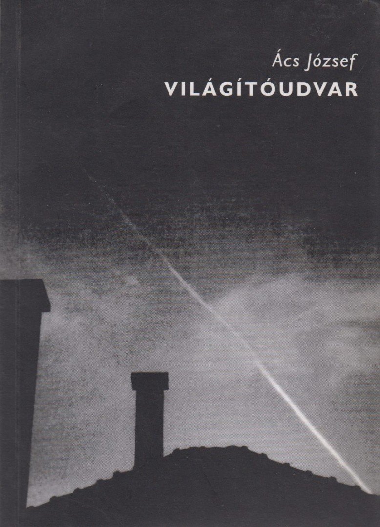Ács József - Világítóudvar (dedikált) [antikvár]