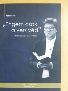 Petrik Béla - "Engem csak a vers véd"  [antikvár]