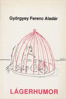 Györgyei Ferenc Aladár - Lágerhumor [antikvár]
