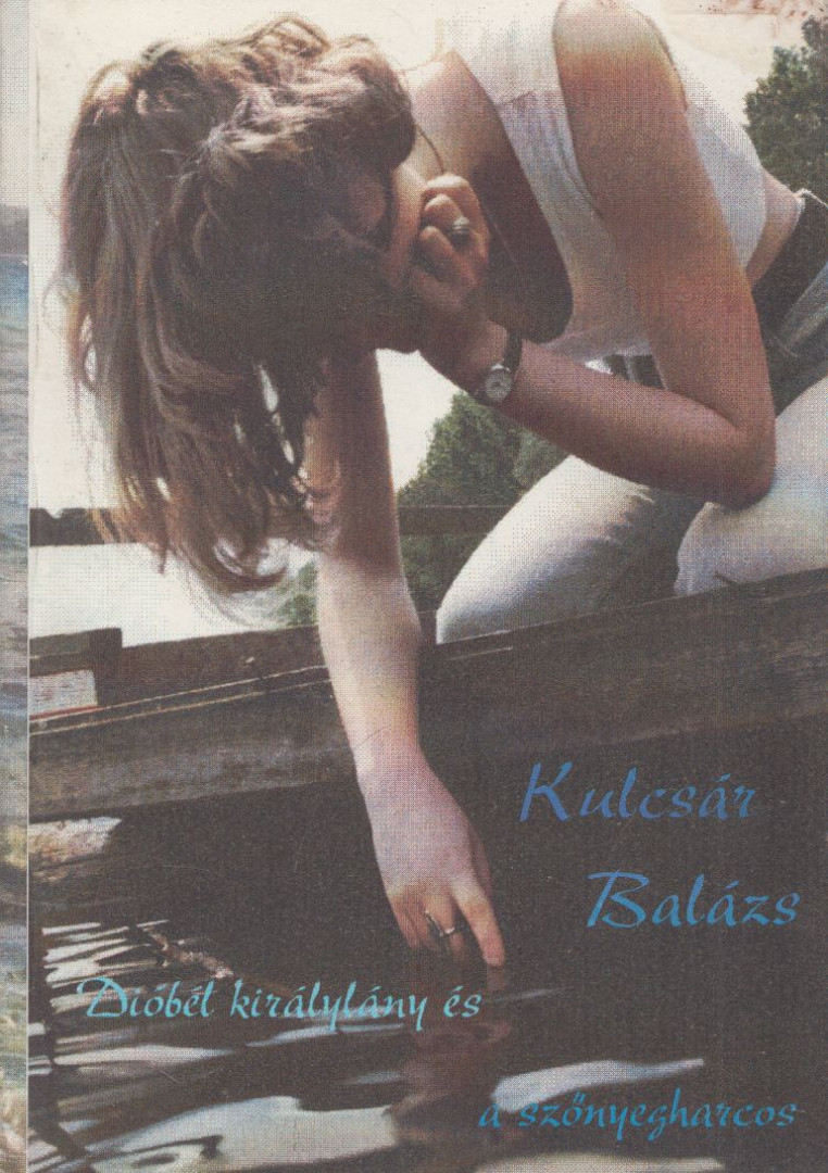 Kulcsár Balázs - Dióbél királylány és a szőnyegharcos [antikvár]