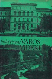 ERDEI FERENC - Város és vidéke [antikvár]