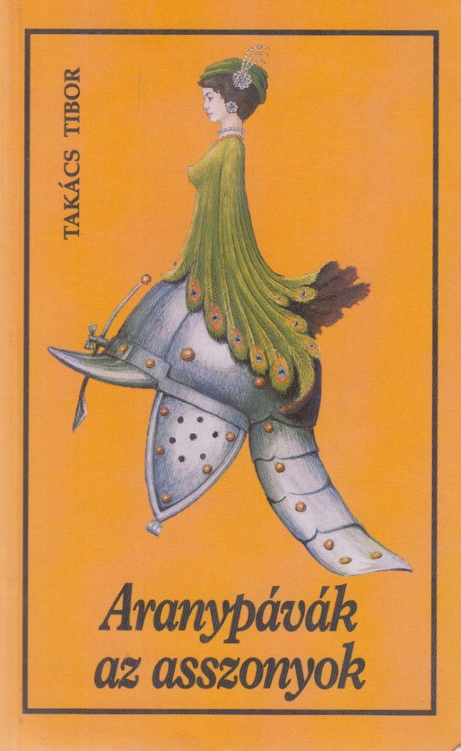 TAKÁCS TIBOR - Aranypávák az asszonyok [antikvár]
