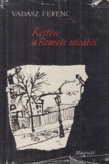 VADÁSZ FERENC - Ketten a Remete utcából [antikvár]