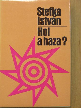 Stefka István - Hol a haza? [antikvár]