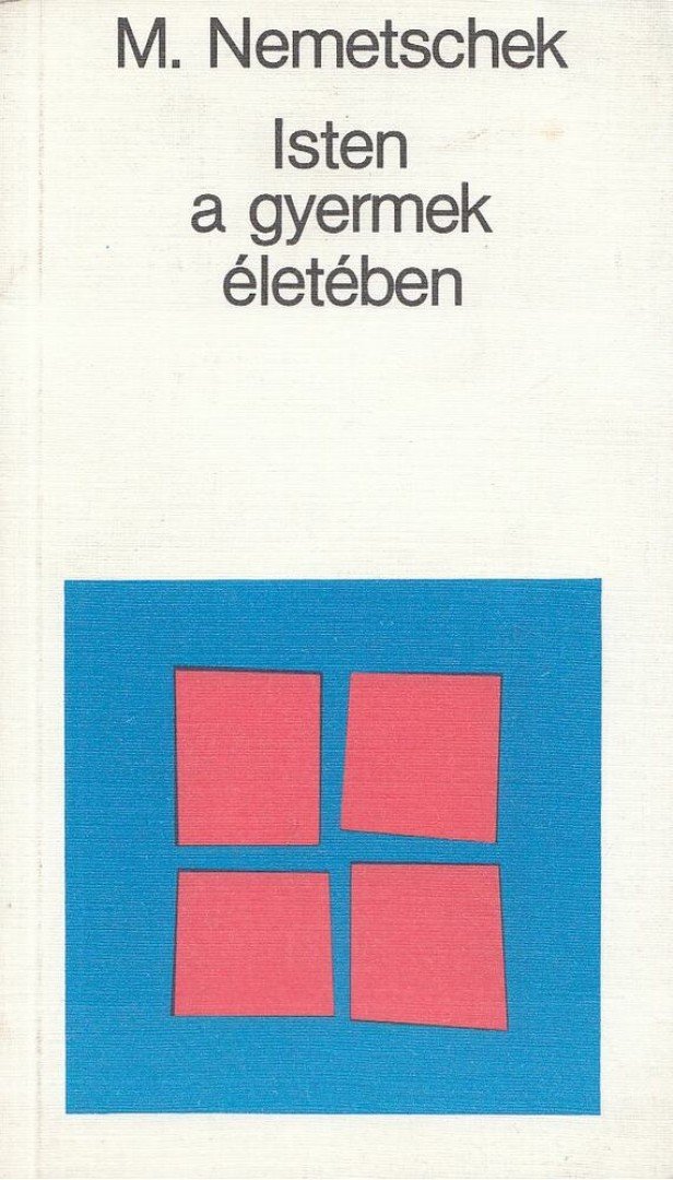 Monika Nemetschek - Isten a gyermek életében [antikvár]