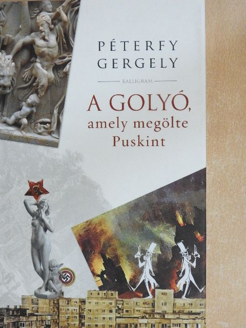 Péterfy Gergely - A golyó, amely megölte Puskint [antikvár]