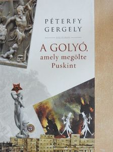 Péterfy Gergely - A golyó, amely megölte Puskint [antikvár]