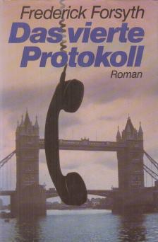 Frederick Forsyth - Das vierte Protokoll [antikvár]