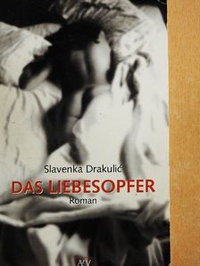 Slavenka Drakulic - Das Liebesopfer [antikvár]