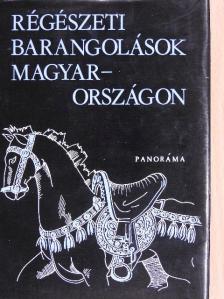 Bakay Kornél - Régészeti barangolások Magyarországon [antikvár]