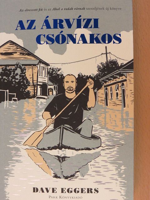 Dave Eggers - Az árvízi csónakos [antikvár]