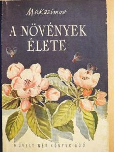 N. A. Makszimov - A növények élete [antikvár]