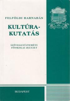 Felföldi Barnabás - Kultúrakutatás [antikvár]