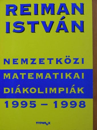 Reiman István - Nemzetközi Matematikai Diákolimpiák 1995-1998 [antikvár]
