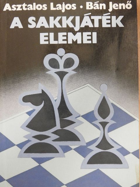 Asztalos Lajos - A sakkjáték elemei [antikvár]