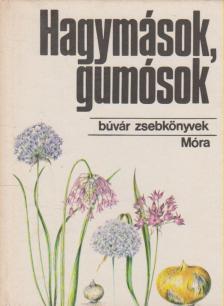 Priszter Szaniszló - Hagymások, gumósok [antikvár]