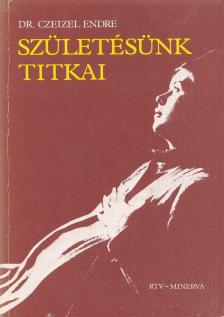 Dr. Czeizel Endre - Születésünk titkai [antikvár]